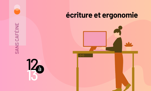 12 à 13 | Écriture et santé : adapter son environnement de travail pour adoucir les maux