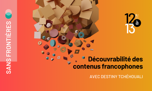 12 à 13 | Découvrabilité des contenus francophones