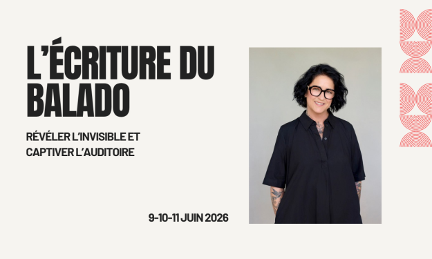L’écriture du balado : révéler l’invisible et captiver l’auditoire